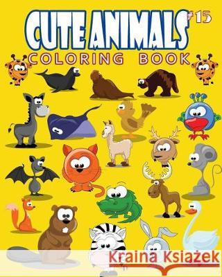 Cute Animals Coloring Book Vol.15: The Coloring Book for Beginner with Fun, and Relaxing Coloring Pages, Crafts for Children J. J. Charming 9781721167494 Createspace Independent Publishing Platform - książka