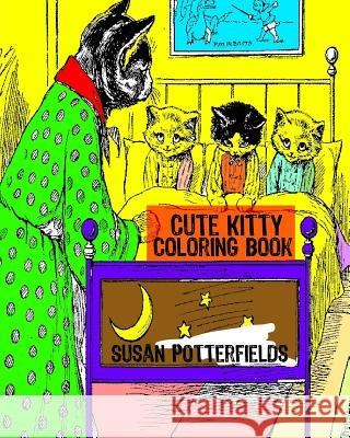 Cute Kitty Coloring Book Susan Potterfields 9781534852075 Createspace Independent Publishing Platform - książka
