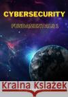 Cybsersecurity Fundamentals 1 Tapon Mahamud Jony, MD 9781667111490 Lulu.com