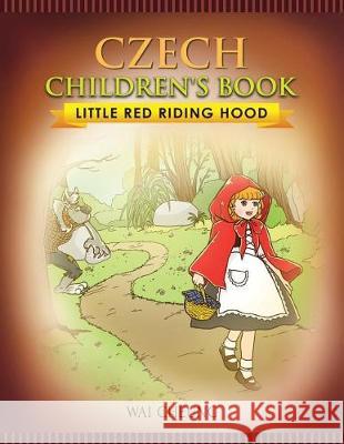 Czech Children's Book: Little Red Riding Hood Wai Cheung 9781976370069 Createspace Independent Publishing Platform - książka