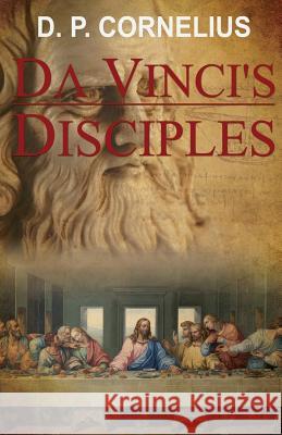 da Vinci's Disciples D P Cornelius 9781498497213 Xulon Press - książka