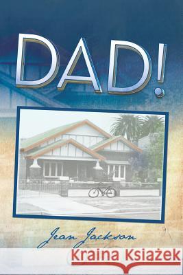 Dad! Jean Jackson 9781479774302 Xlibris Corporation - książka