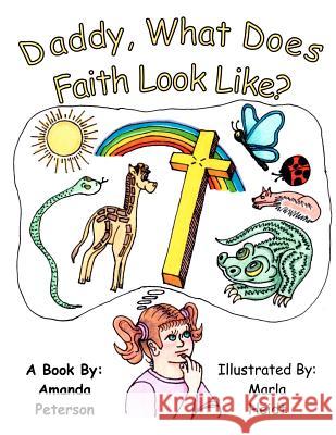 Daddy, What Does Faith Look LIke? Heidt, Marla 9781466457096 Createspace - książka