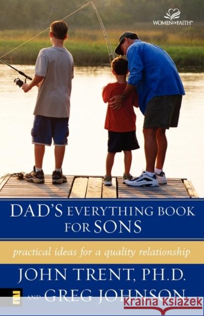 Dad's Everything Book for Sons: Practical Ideas for a Quality Relationship Trent, John 9780310242932 Zondervan Publishing Company - książka