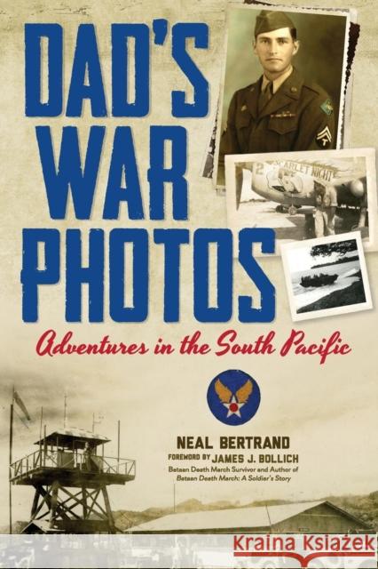 Dad's War Photos: Adventures in the South Pacific Neal Bertrand Gail M. Kearns James J. Bollich 9781936707249 Cypress Cove Publishing - książka