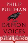 Daemon Voices: On Stories and Storytelling Pullman, Philip 9781910989548 David Fickling Books