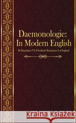 Daemonologie: In Modern English Tomas Orozco King James VI of Scotland 9781520720289 Independently Published - książka