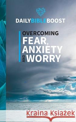 Daily Bible Boost: Overcoming Fear, Anxiety and Worry Josh Miller Dacia Miller 9781734983838 Cloverlime Press - książka