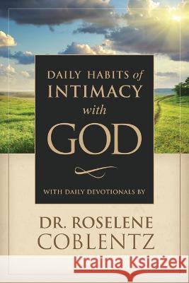 Daily Habits of Intimacy with God Dr Roselene Coblentz 9780578152349 McKinley Browne Publishing - książka
