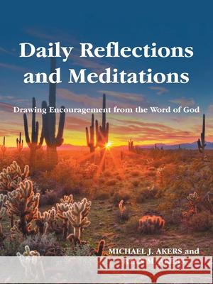 Daily Reflections and Meditations: Drawing Encouragement from the Word of God Michael J Akers, Ryan M Akers 9781512775365 Westbow Press - książka