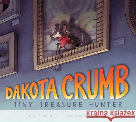 Dakota Crumb: Tiny Treasure Hunter Jamie Michalak Kelly Murphy 9781536203943 Candlewick Press (MA) - książka