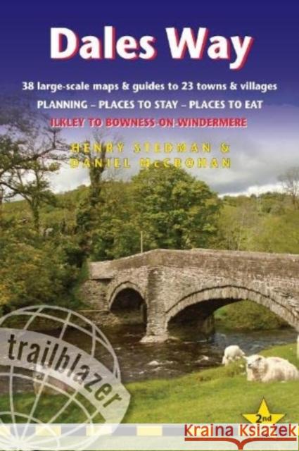 Dales Way Trailblazer Walking Guide: Ilkley to Bowness-on-Windermere: Planning, Places to Stay, Places to Eat Henry Stedman 9781912716302 Trailblazer Publications - książka