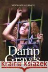 Damp Graves Wentworth M. Johnson 9781493680238 Createspace Independent Publishing Platform