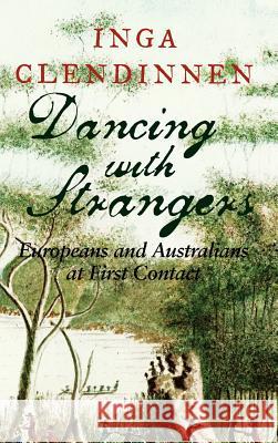 Dancing with Strangers: Europeans and Australians at First Contact Clendinnen, Inga 9780521851374 Cambridge University Press - książka