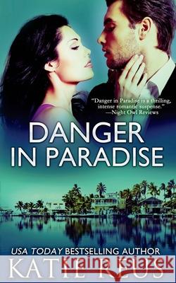Danger in Paradise Katie Reus 9781492177869 Createspace - książka