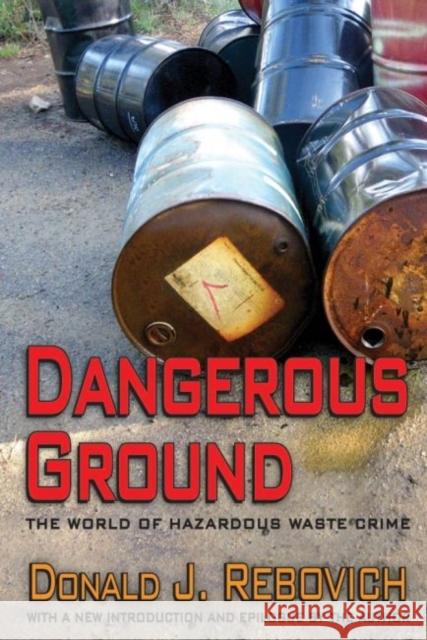Dangerous Ground: The World of Hazardous Waste Crime Donald J. Rebovich 9781412856010 Transaction Publishers - książka