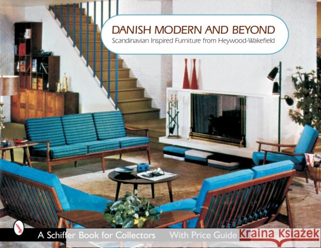 Danish Modern and Beyond: Scandinavian Inspired Furniture from Heywood-Wakefield Baker, Donna S. 9780764322167 Schiffer Publishing - książka