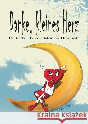 Danke, kleines Herz Marion Bischoff 9783732370634 Tredition Gmbh - książka