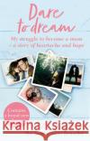 Dare to Dream: My Struggle to Become a Mum – A Story of Heartache and Hope Izzy Judd 9780552174220 Transworld Publishers Ltd