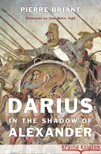 Darius in the Shadow of Alexander Briant, Pierre; Todd, Jane Marie 9780674493094 John Wiley & Sons - książka