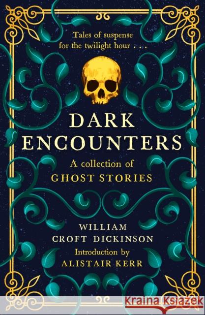 Dark Encounters: A Collection of Ghost Stories William, CBE Croft Dickinson 9781846976568 Birlinn General - książka