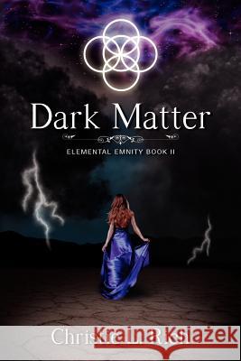 Dark Matter: Elemental Enmity Book Two Christie L. Rich Amber McNemar 9781468079517 Createspace Independent Publishing Platform - książka