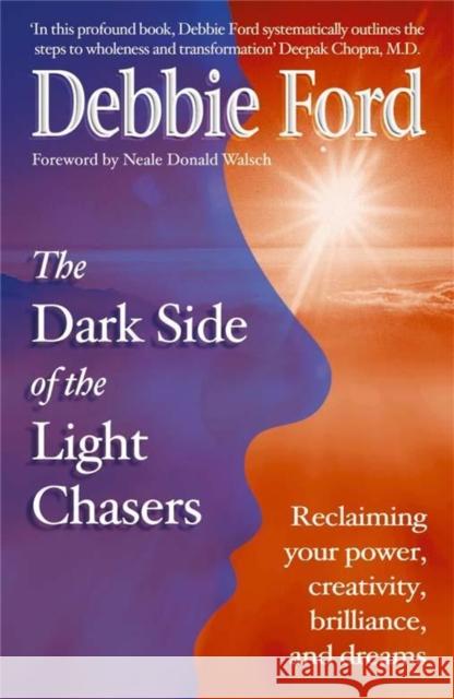 Dark Side of the Light Chasers: Reclaiming your power, creativity, brilliance, and dreams Debbie Ford 9780340819050 Hodder & Stoughton - książka