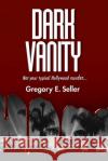 Dark Vanity Gregory E. Seller 9781737168201 Gregory Seller Consulting, LLC