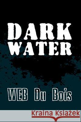 Darkwater: Original and Unabridged W. Eb D 9781499744262 Createspace - książka