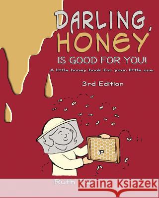 Darling, Honey is Good For You!: A little honey book for your little one. Tan, Ruth 9781467944311 Createspace - książka