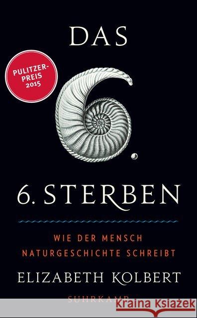 Das 6. Sterben : Wie der Mensch Naturgeschichte schreibt. Ausgezeichnet mit dem Pulitzer Prize, General Nonfiction 2015 Kolbert, Elizabeth 9783518466872 Suhrkamp - książka