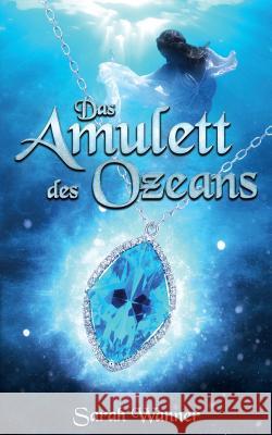 Das Amulett des Ozeans Wanner, Sarah 9781542368513 Createspace Independent Publishing Platform - książka
