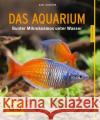 Das Aquarium : Bunter Mikrokosmos unter Wasser Gutjahr, Axel 9783833855108 Gräfe & Unzer