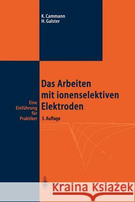 Das Arbeiten Mit Ionenselektiven Elektroden: Eine Einführung Für Praktiker Cammann, Karl 9783642648274 Springer - książka