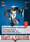 Das EV3 Roboter Universum : Ein umfassender Einstieg in LEGO® MINDSTORMS® EV3 mit 8 spannenden Roboterprojekten Scholz, Matthias Paul; Jost, Beate; Leimbach, Thorsten 9783826694738 MITP-Verlag