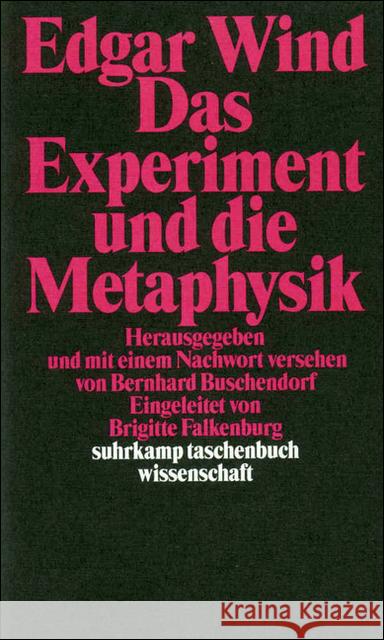 Das Experiment und die Metaphysik : Hrsg. u. m. e. Nachw. vers. v. Bernhard Buschendorf Wind, Edgar 9783518290781 Suhrkamp - książka