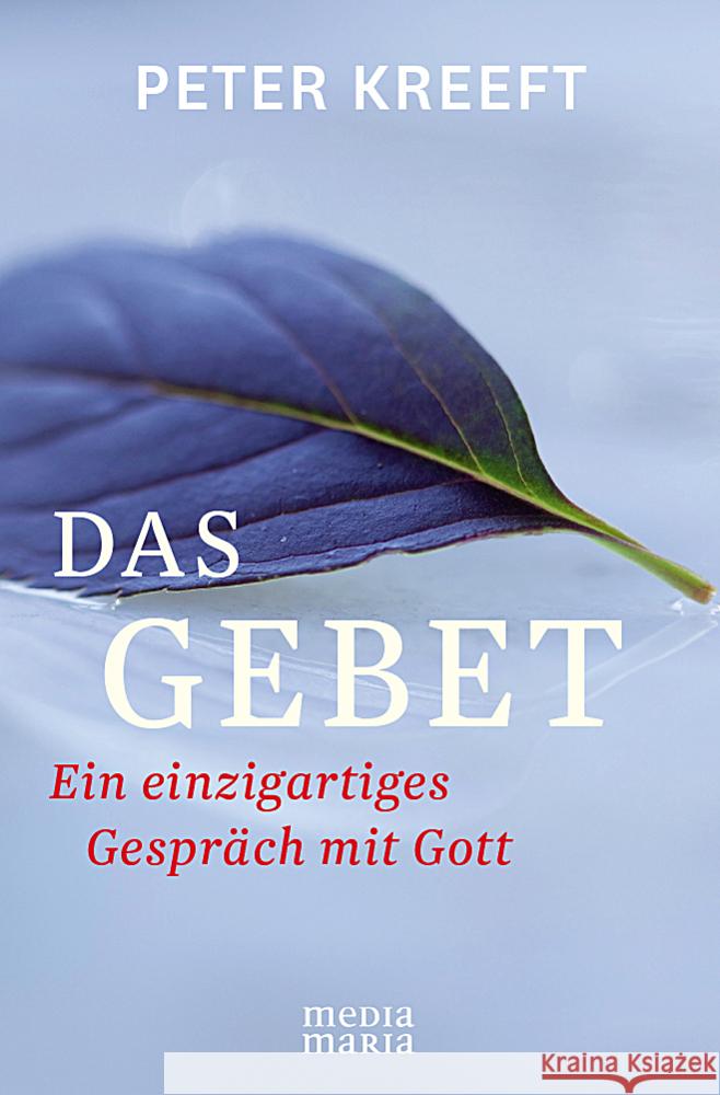 Das Gebet : Ein einzigartiges Gespräch mit Gott Kreeft, Peter 9783981634402 Media Maria - książka