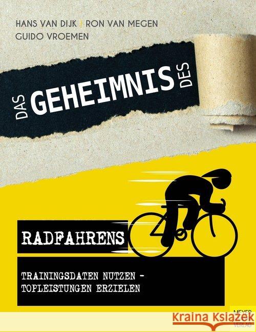 Das Geheimnis des Radfahrens : Trainingsdaten nutzen - Topleistungen erzielen Dijk, Hans van; Megen, Ron van; Vroemen, Guido 9783840375255 Meyer & Meyer Sport - książka