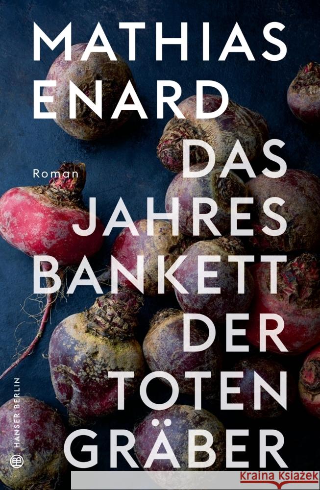 Das Jahresbankett der Totengräber Enard, Mathias 9783446269347 Hanser Berlin in Carl Hanser Verlag GmbH & Co - książka