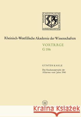 Das Kaukasusprojekt Der Alliierten Vom Jahre 1940 Geunter Kahle Gunter Kahle 9783531071862 Vs Verlag Fur Sozialwissenschaften - książka