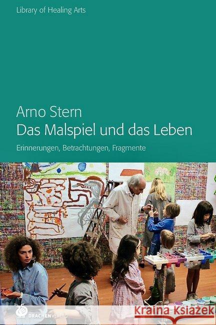 Das Malspiel und das Leben : Erinnerungen, Betrachtungen, Fragmente Stern, Arno 9783947296057 Drachen - książka