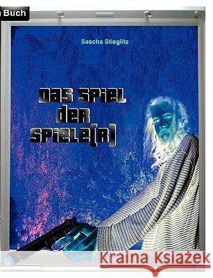 Das Spiel der Spiele(r) Sascha Stieglitz 9783837067538 Bod - książka