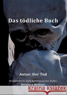 Das tödliche Buch Mathiuet, Bernhard 9783732304417 Tredition Gmbh - książka