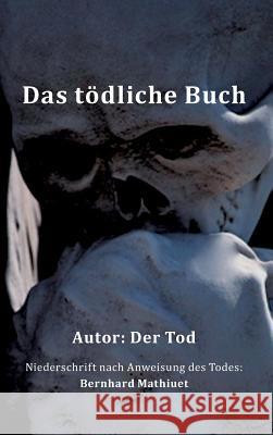 Das tödliche Buch Mathiuet, Bernhard 9783732304424 Tredition Gmbh - książka
