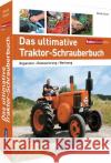 Das ultimative Traktor-Schrauberbuch Schoch, Marcel 9783964532534 GeraMond