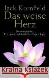 Das weise Herz : Die universellen Prinzipien buddhistischer Psychologie Kornfield, Jack   9783442338122 Goldmann - książka