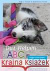 Das Welpen-ABC : Junge Hunde positiv fördern und erziehen. Von Auf-den-Arm-Nehmen bis Zerrspiele. Mit Online-Videos Franck, Madeleine; Franck, Rolf C. 9783840425172 Cadmos