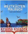 Das Westküsten-Malbuch : Malen und entdecken Mahnke, Sven 9783804214910 Boyens Buchverlag