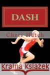 Dash Chris Hatch 9781507665343 Createspace Independent Publishing Platform