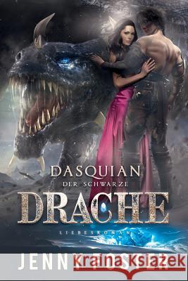 Dasquian - Der schwarze Drache: Fantasy Liebesroman Foster, Jenny 9781981446742 Createspace Independent Publishing Platform - książka